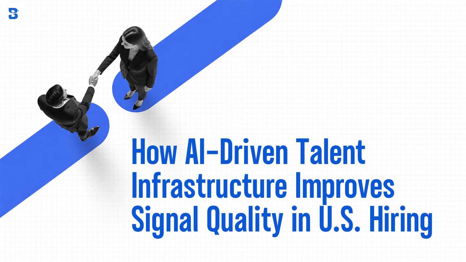 How AI-Driven Talent Infrastructure Improves Signal Quality in U.S. Hiring