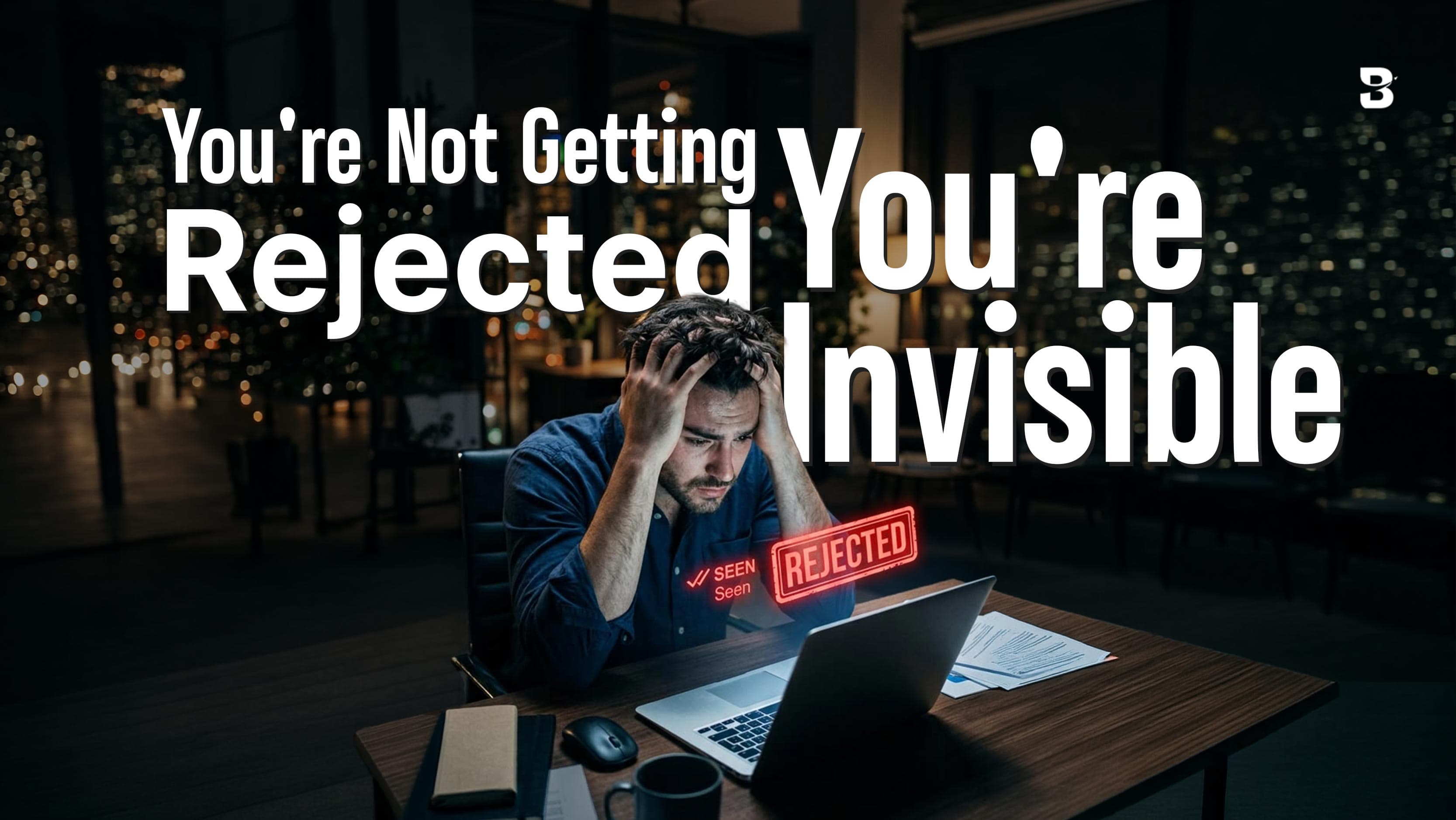 You're not getting rejected. You're invisible