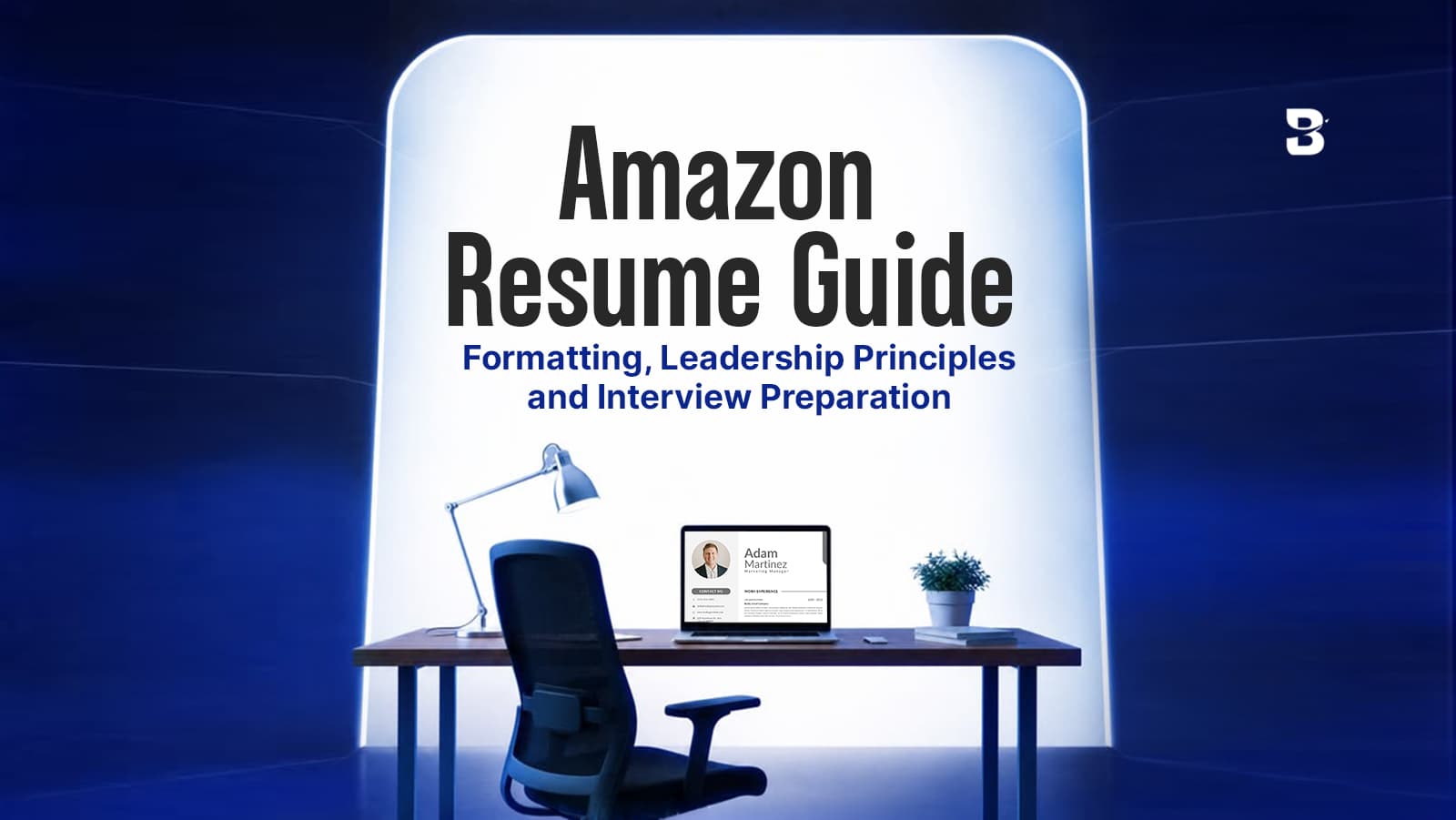 Amazon Resume Guide : Formatting, Leadership Principles, and Interview Preparation
